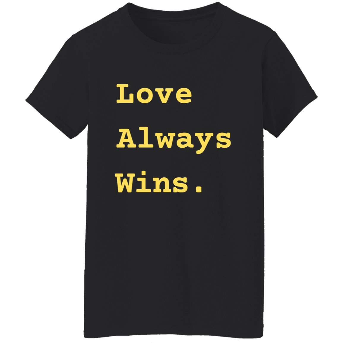 Love Always Wins - Ladies' Black T-Shirt w/ Yellow Text