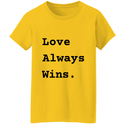 Love Always Wins - Ladies' Yellow T-Shirt w/ Black Text